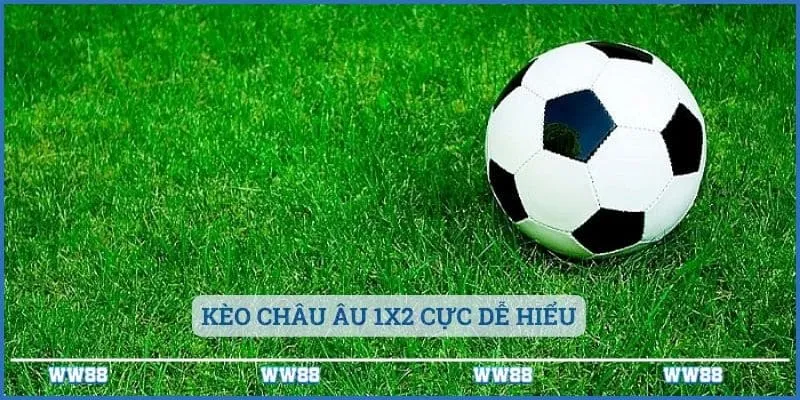 Kèo châu Âu 1x2 cực dễ hiểu